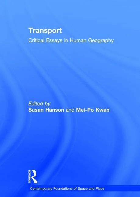 Transport: Critical Essays in Human Geography (Contemporary Foundations of Space and Place)