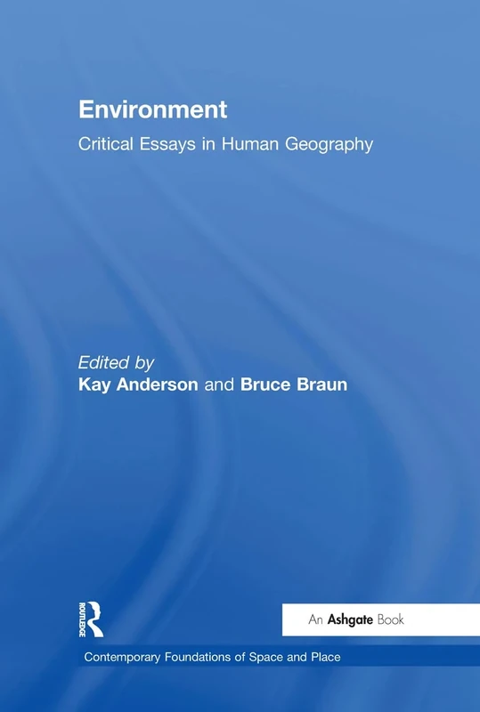 Environment: Critical Essays in Human Geography (Contemporary Foundations of Space and Place)