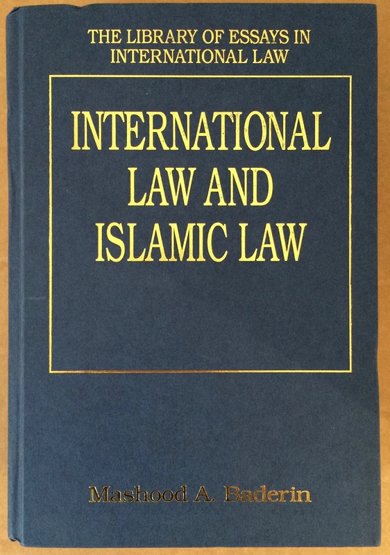 International Law and Islamic Law (The Library of Essays in International Law)