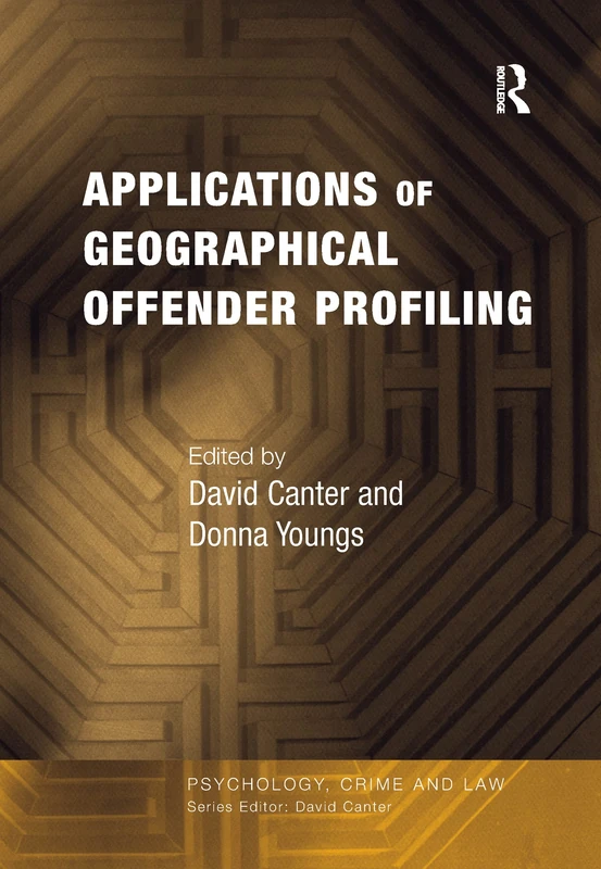 Applications of Geographical Offender Profiling (Psychology, Crime and Law)