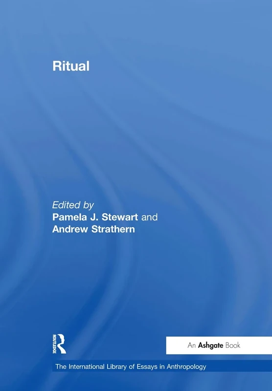 Ritual (The International Library of Essays in Anthropology)