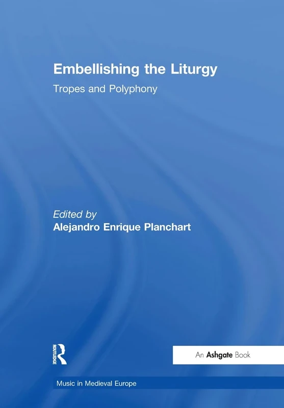 Embellishing the Liturgy: Tropes and Polyphony (Music in Medieval Europe)