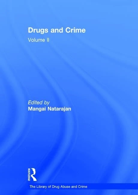 Drugs and Crime: Volume II (The Library of Drug Abuse and Crime)