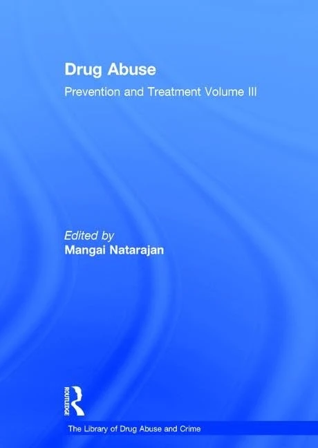 Drug Abuse: Prevention and Treatment: Volume III (The Library of Drug Abuse and Crime)