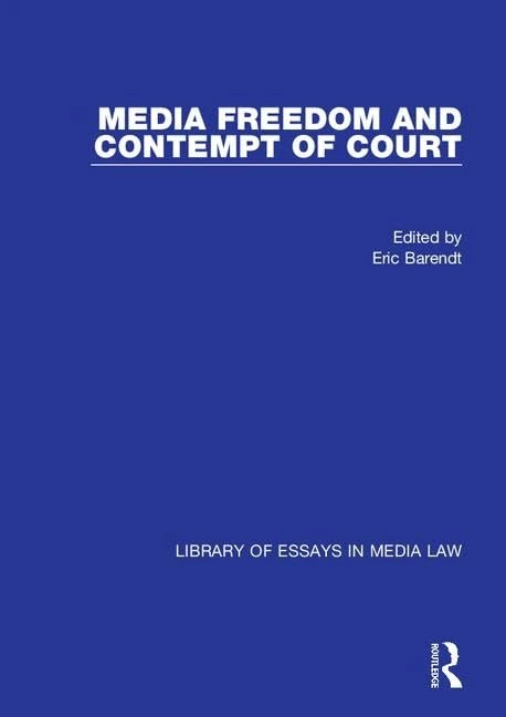 Media Freedom and Contempt of Court (Library of Essays in Media Law)