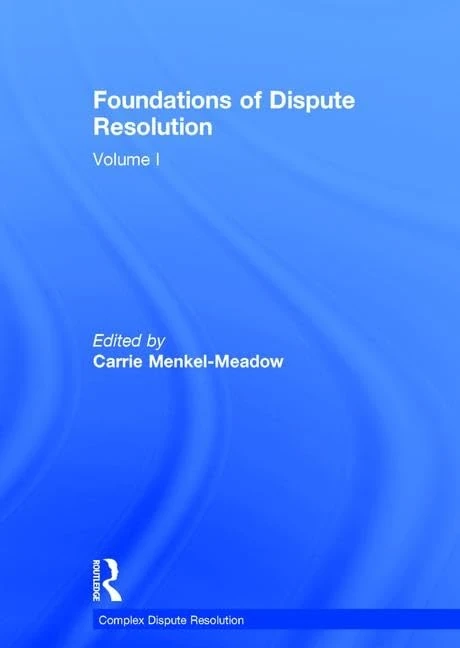 Foundations of Dispute Resolution: Volume I (Complex Dispute Resolution)
