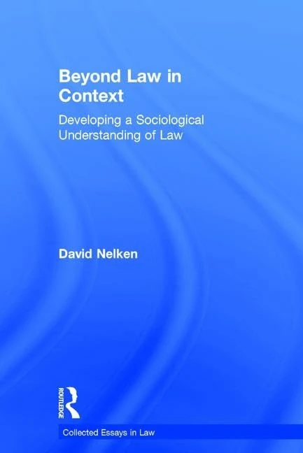 Beyond Law in Context: Developing a Sociological Understanding of Law (Collected Essays in Law)