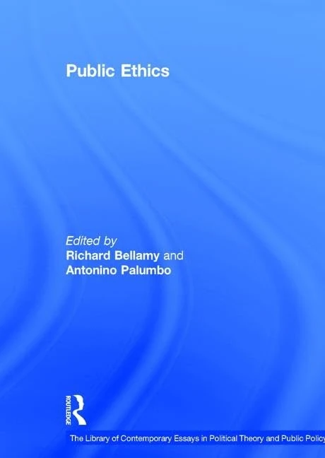 Public Ethics (The Library of Contemporary Essays in Political Theory and Public Policy)