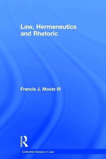 Law, Hermeneutics and Rhetoric (Collected Essays in Law)