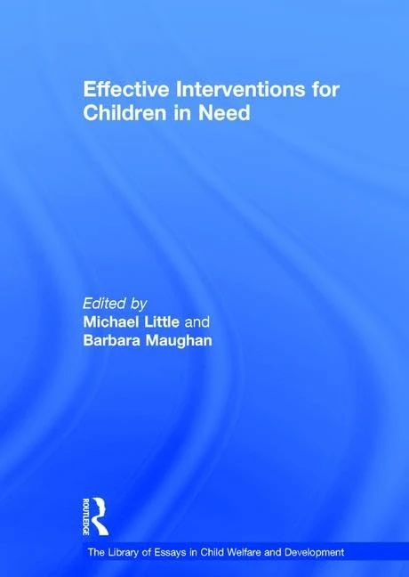 Effective Interventions for Children in Need (The Library of Essays in Child Welfare and Development)