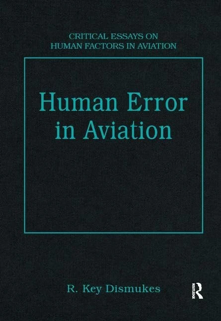 Human Error in Aviation (Critical Essays on Human Factors in Aviation)
