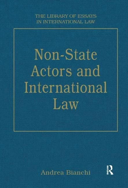 Non-State Actors and International Law (The Library of Essays in International Law)