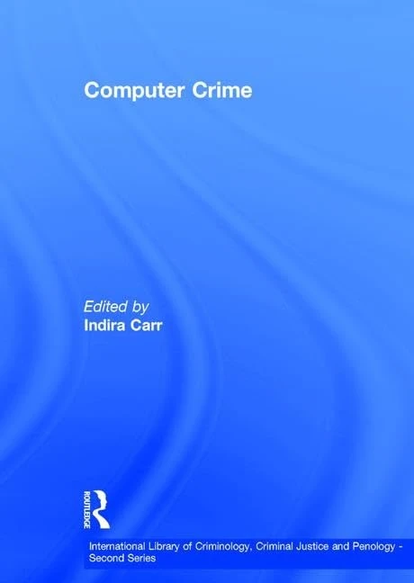 Computer Crime (International Library of Criminology, Criminal Justice and Penology - Second Series)