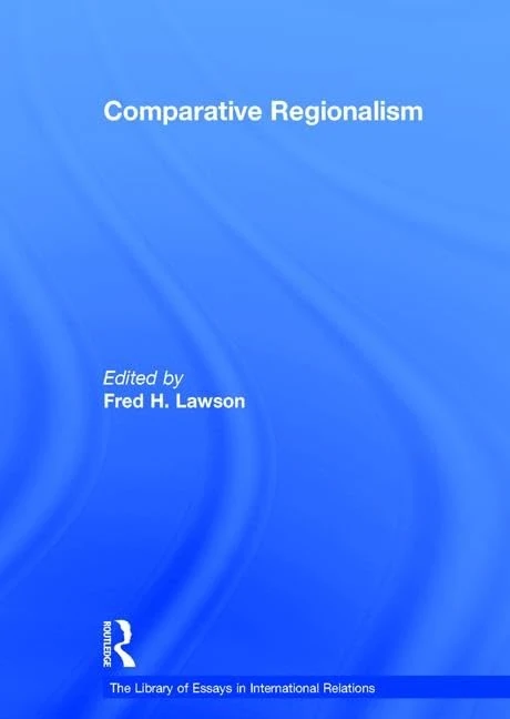 Comparative Regionalism (The Library of Essays in International Relations)