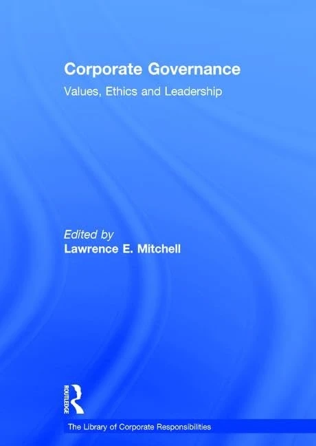 Corporate Governance: Values, Ethics and Leadership (Library of Corporate Responsibilities)