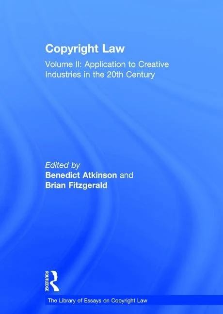 Copyright Law: Volume II: Application to Creative Industries in the 20th Century: 2 (The Library of Essays on Copyright Law)