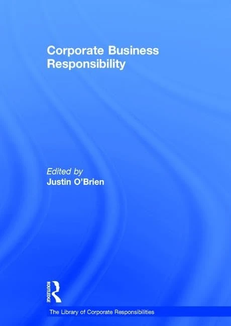 Corporate Business Responsibility (The Library of Corporate Responsibilities) - Image 1
