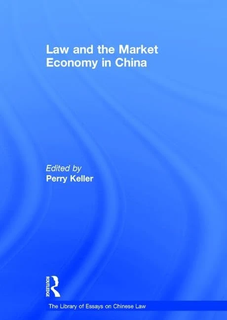 Law and the Market Economy in China (The Library of Essays on Chinese Law)