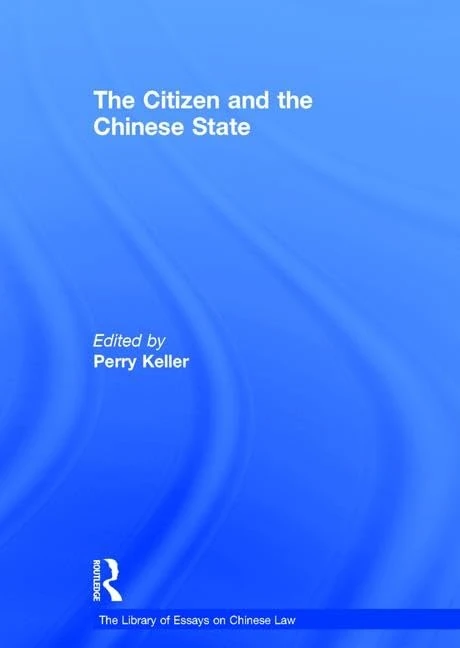 The Citizen and the Chinese State (The Library of Essays on Chinese Law)