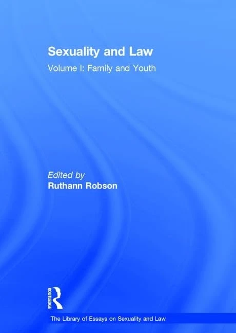 Sexuality and Law: Volume I: Family and Youth: 1 (The Library of Essays on Sexuality and Law)