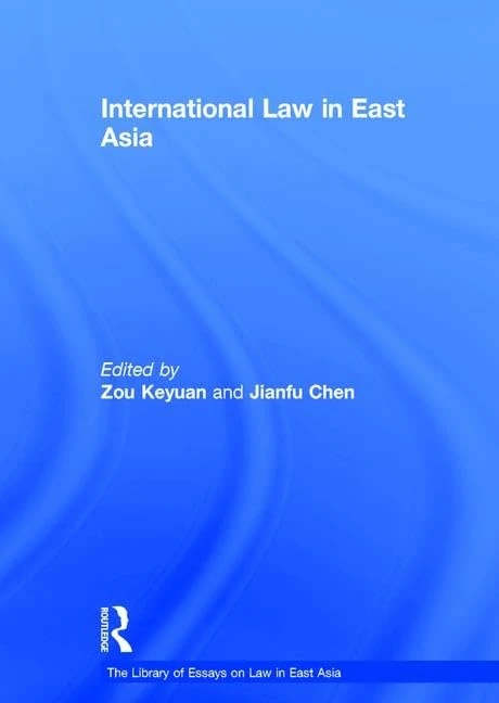 International Law in East Asia (The Library of Essays on Law in East Asia)