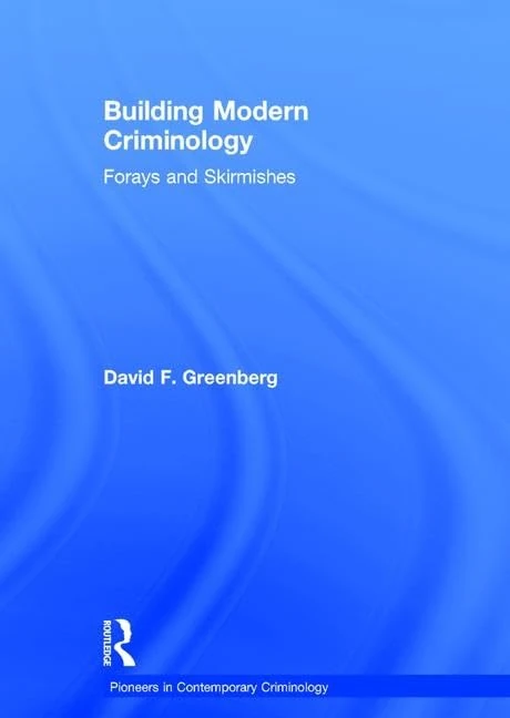 Building Modern Criminology: Forays and Skirmishes (Pioneers in Contemporary Criminology) - Image 1