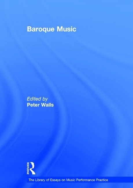 Baroque Music (The Library of Essays on Music Performance Practice)