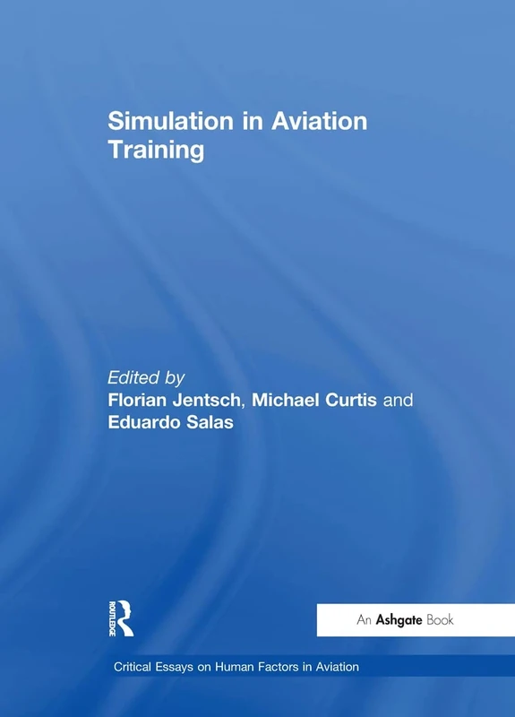 Simulation in Aviation Training (Critical Essays on Human Factors in Aviation)