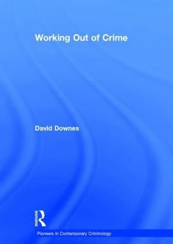 Working Out of Crime - Routledge Criminology Book - Image 1