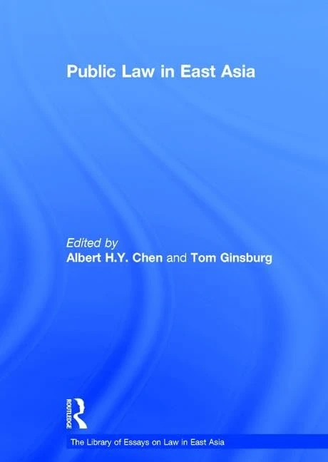 Public Law in East Asia (The Library of Essays on Law in East Asia)