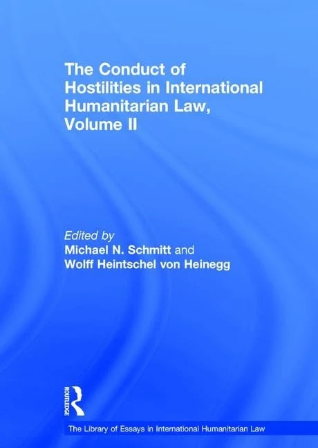 The Conduct of Hostilities in International Humanitarian Law, Volume II: 2 (The Library of Essays in International Humanitarian Law)