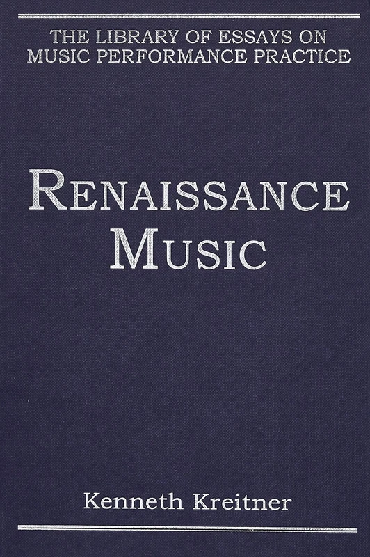 Renaissance Music (The Library of Essays on Music Performance Practice)