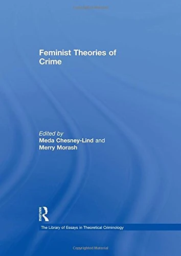 Feminist Theories of Crime (The Library of Essays in Theoretical Criminology)