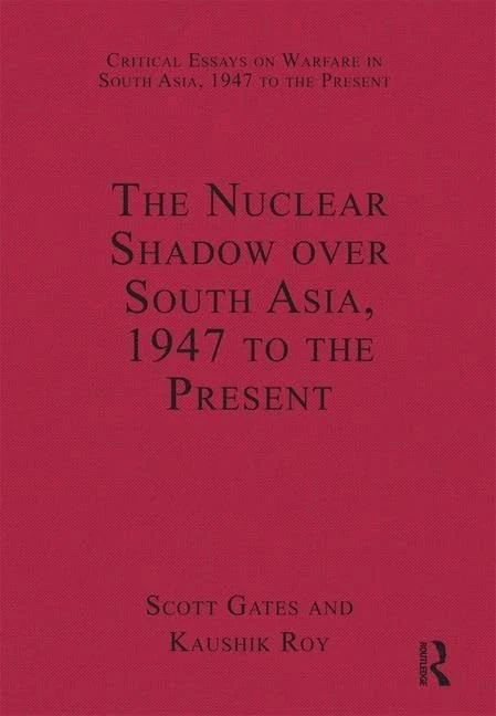 Routledge - The Nuclear Shadow over South Asia, 1947-Present