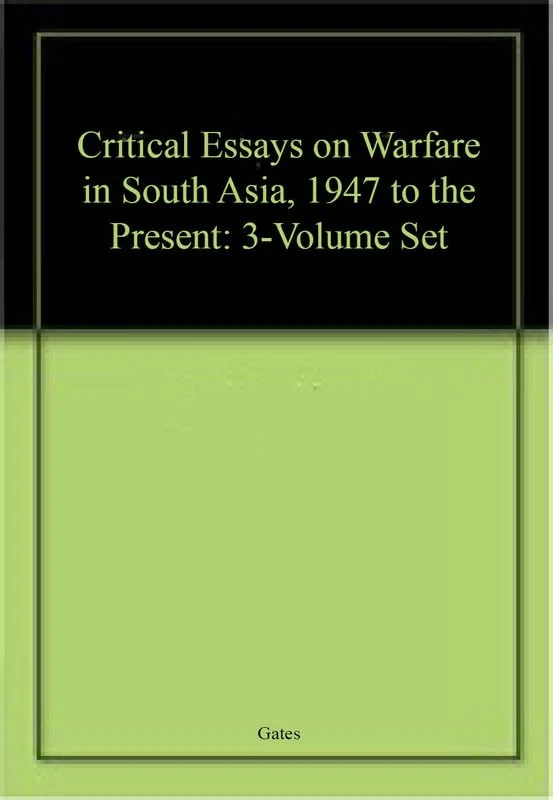 Critical Essays on Warfare in South Asia, 1947 to the Present
