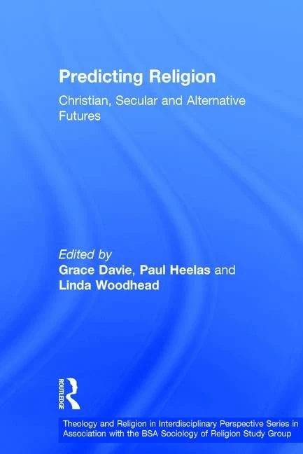 Routledge Predicting Religion: Christian and Secular Futures
