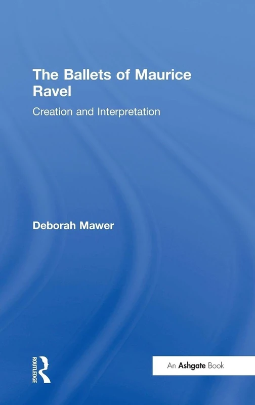 Routledge - The Ballets of Maurice Ravel: Creation and Interpretation
