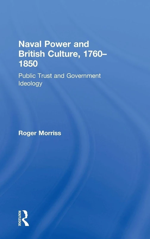 Routledge Naval Power and British Culture, 1760-1850 Book