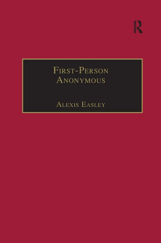 First-Person Anonymous: Women Writers and Victorian Print Media, 1830–1870 (The Nineteenth Century Series)
