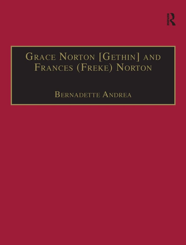 Routledge Grace Norton and Frances Norton: Printed Writings