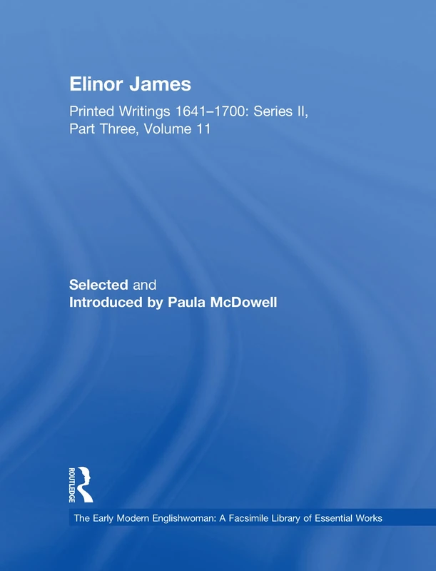 Routledge - The Elinor James: Printed Writings 1641-1700