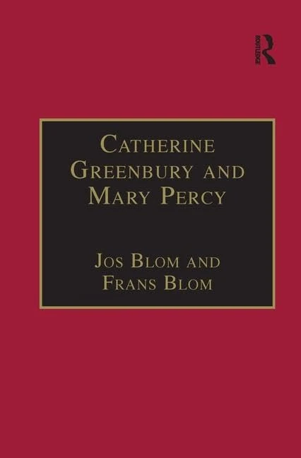 Catherine Greenbury and Mary Percy: Printed Writings 1500–1640: Series 1, Part Four, Volume 2 (The Early Modern Englishwoman: A Facsimile Library of ... Writings, 1500-1640: Series I, Part Four)