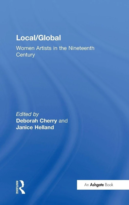 Routledge Local/Global: Women Artists in the Nineteenth Century