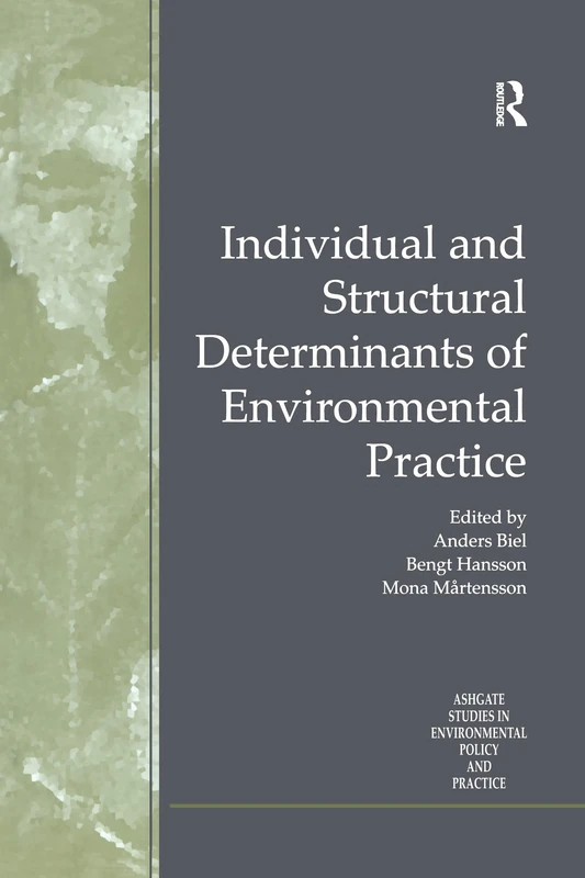Individual and Structural Determinants of Environmental Practice (Routledge Studies in Environmental Policy and Practice)