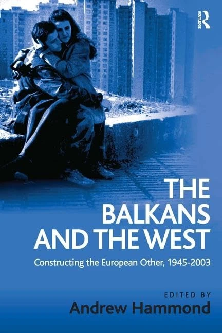 Routledge - The Balkans and the West: Constructing the European Other