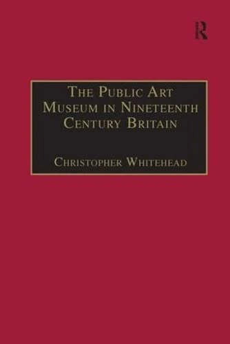 The Public Art Museum in Nineteenth Century Britain: The Development of the National Gallery (Perspectives on Collecting)
