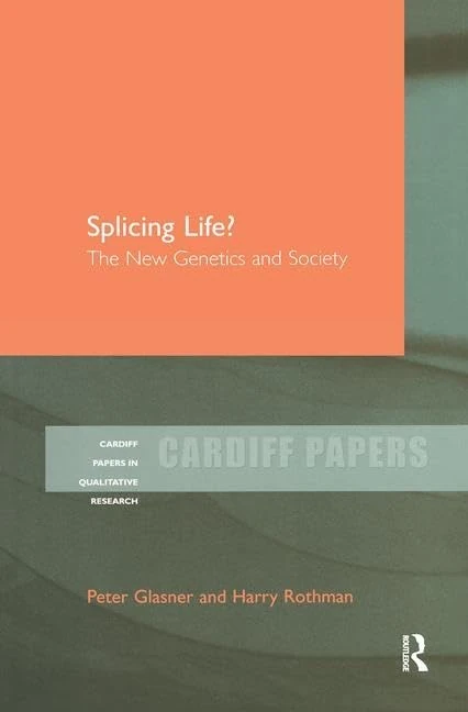 Splicing Life?: The New Genetics and Society (Cardiff Papers in Qualitative Research)