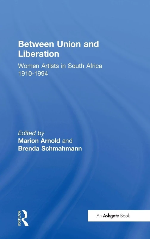 Routledge - Between Union and Liberation: Women Artists SA