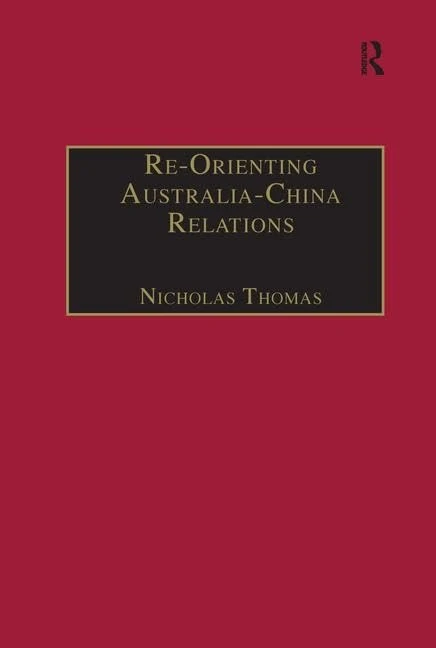 Re-Orienting Australia-China Relations: 1972 to the Present
