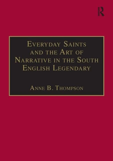 Everyday Saints and the Art of Narrative in the South English Legendary